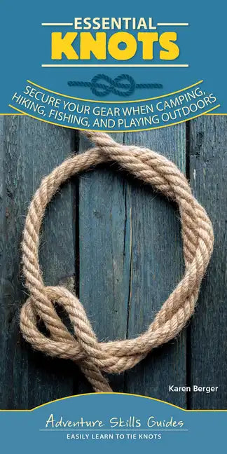 Essential Knots: Secure Your Gear When Camping, Hiking, Fishing, and Playing Outdoors - Spiral